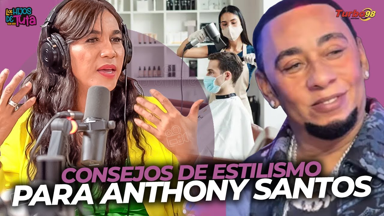 ESTILISTA LE DA UNOS CONSEJOS A ANTHONY SANTOS PARA QUE PUEDA VERSE MEJOR