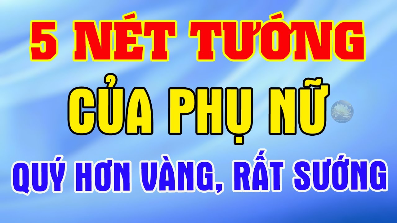 5 Nét Tướng Quý Hơn Vàng Của Phụ Nữ, Hưởng Lộc Trời Cả Đời Giàu Sang Phú Quý | Triết Lý Cuộc Sống