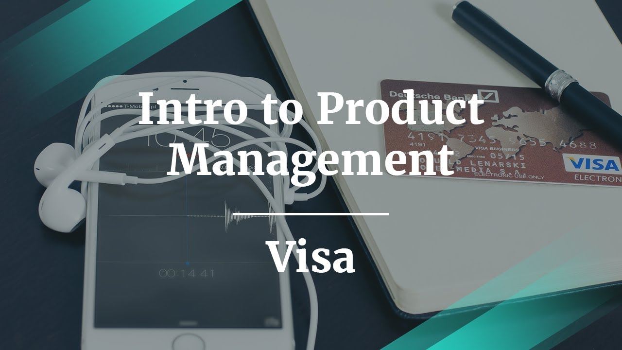 Intro to Product Management by Visa Senior Product Manager