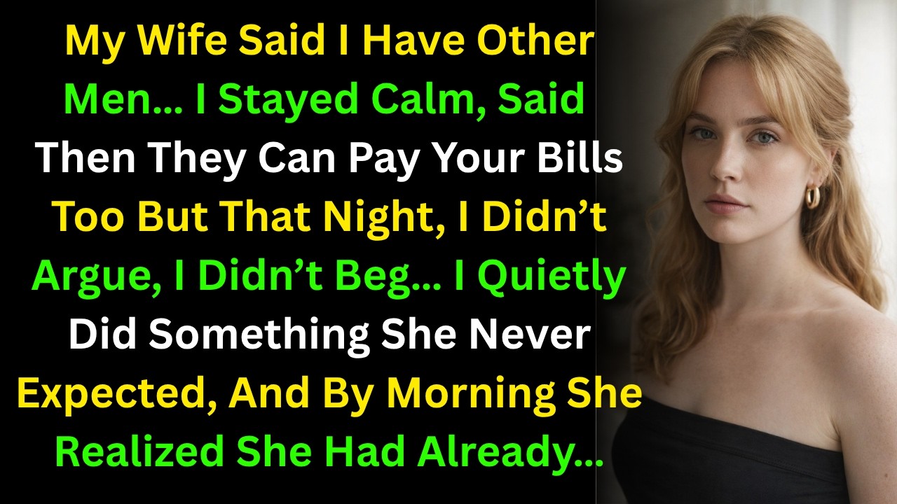 My Wife Said I Have Other Men&hellip; I Stayed Calm, Said Then They Can Pay Your Bills Too But That Night