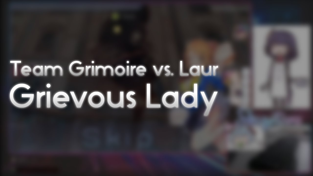 Team Grimoire vs. Laur - Grievous Lady -nothing is but what is not- [Anomaly] +HD 98.31%