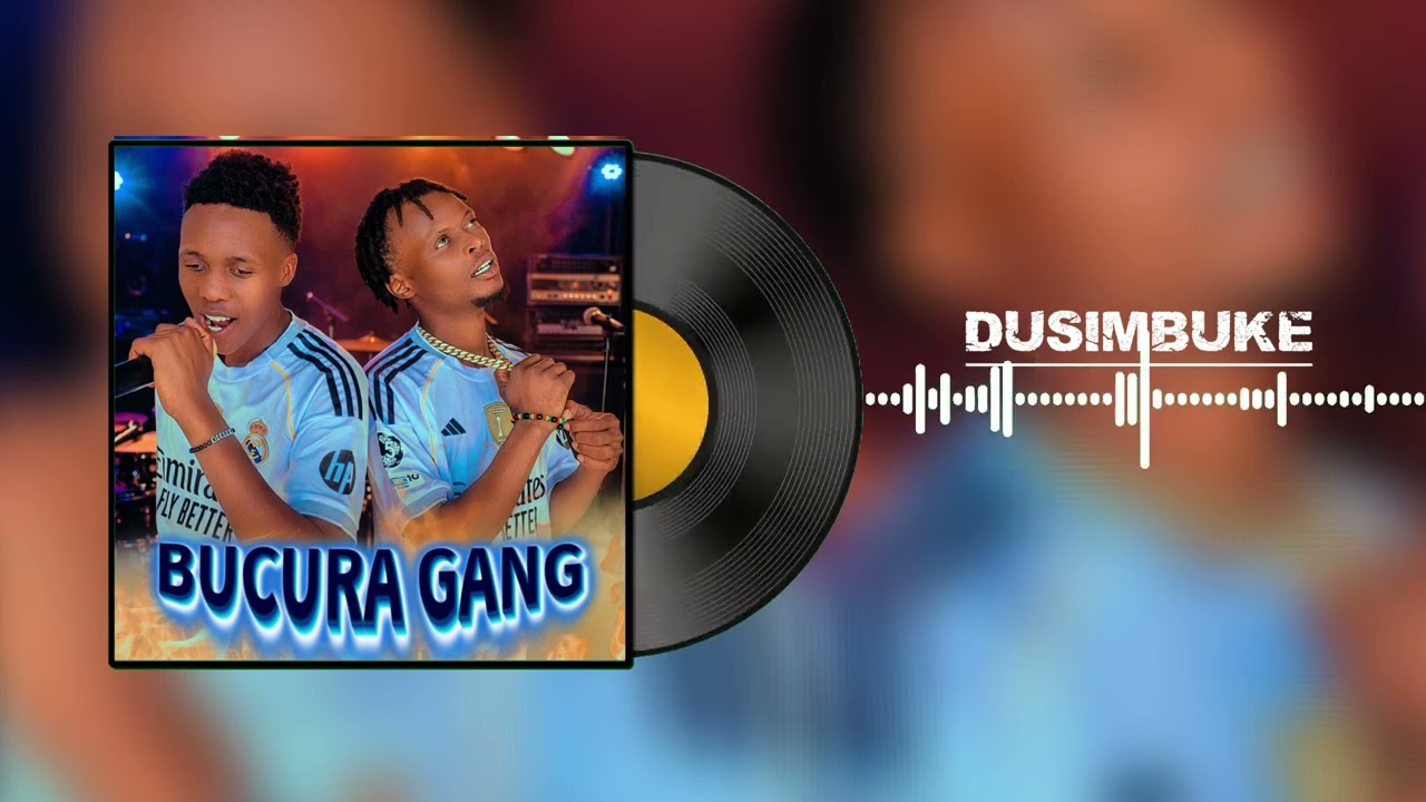 DUSIMBUKE BY BUCURA GANG
