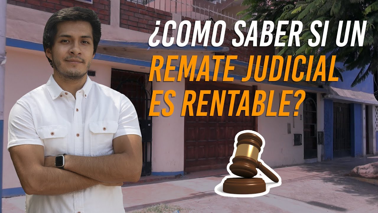 ¡¿CÓMO SABER SI UN REMATE JUDICIAL ES RENTABLE O NO?!