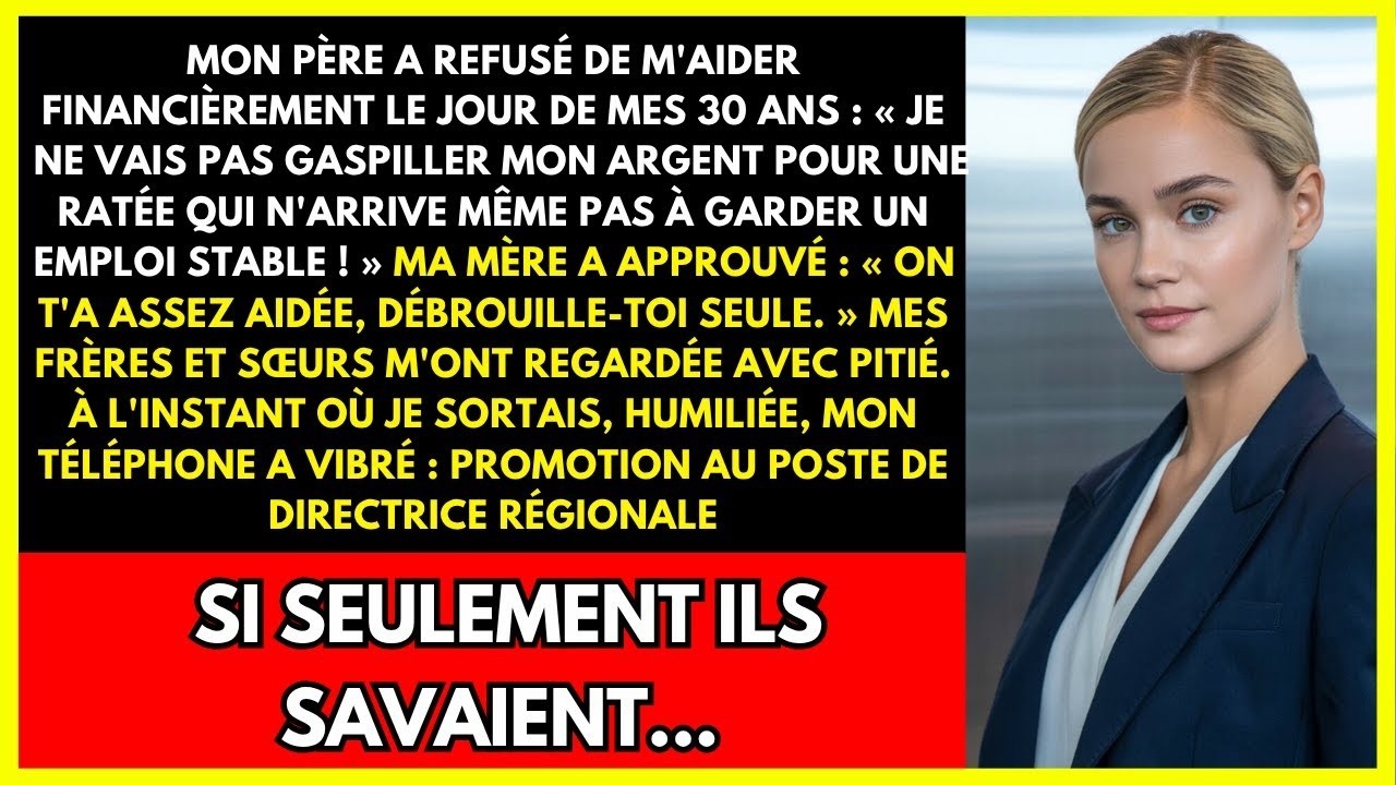 MON PÈRE A REFUSÉ DE M'AIDER FINANCIÈREMENT LE JOUR DE MES 30 ANS  JE NE VAIS PAS GASPILLER MON