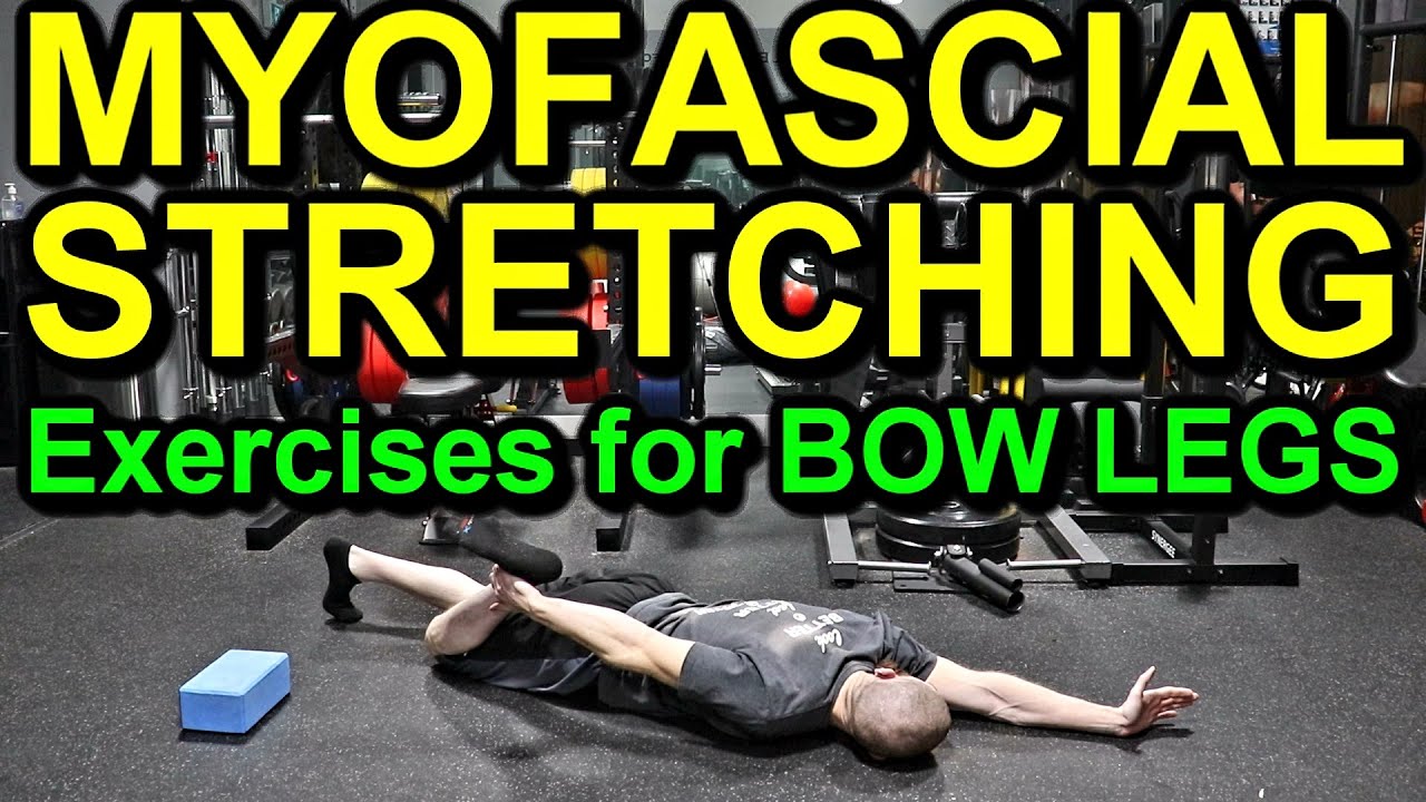 HOW TO CORRECT BOW LEGS: Top 5 Myofascial Stretching Exercises for Postural Bowlegs