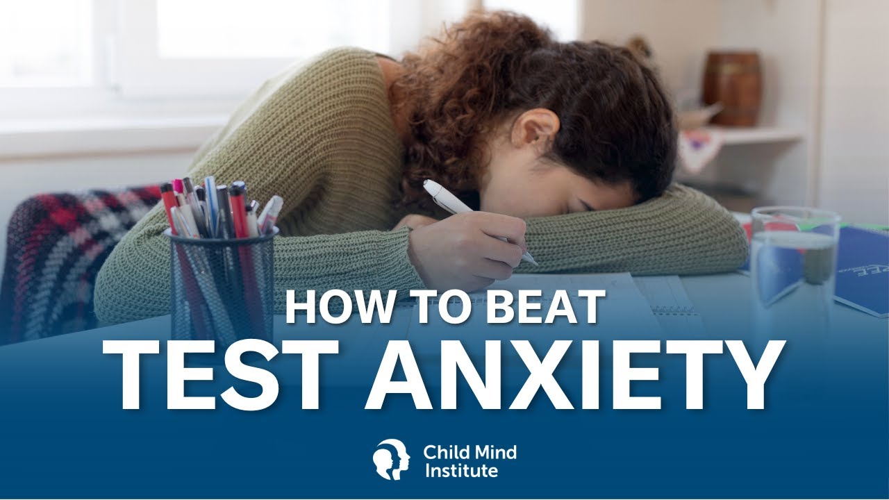 How To Beat Test Anxiety | Child Mind Institute