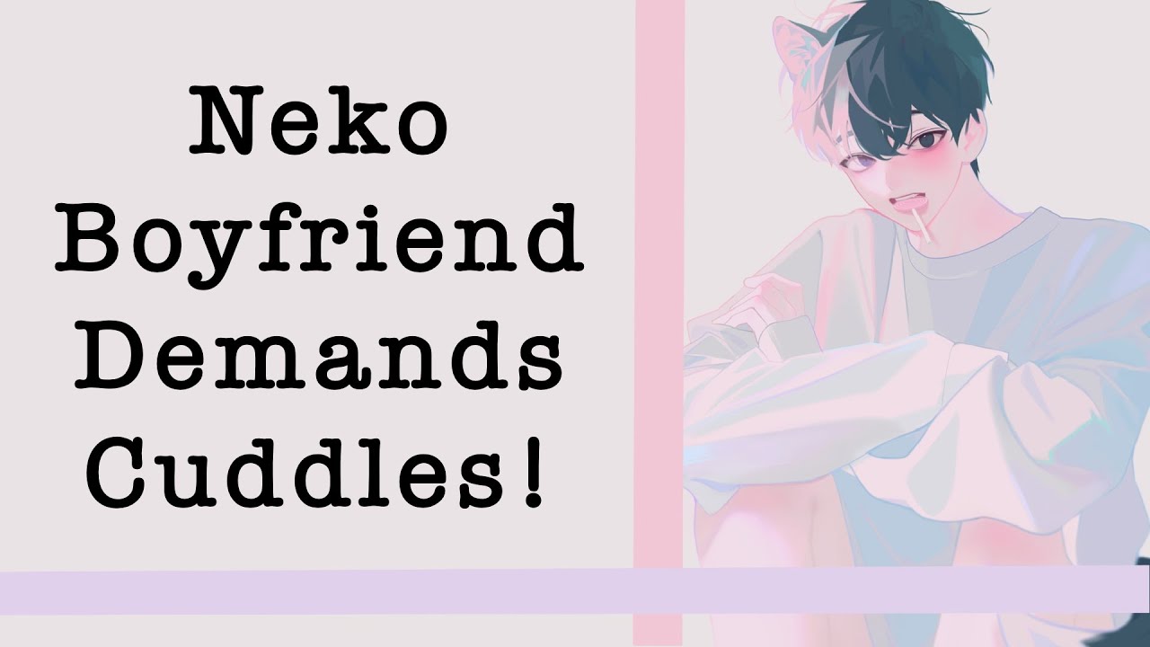 ASMR Needy Neko Boyfriend Demands Cuddles and Kisses! [M4A][Roleplay]