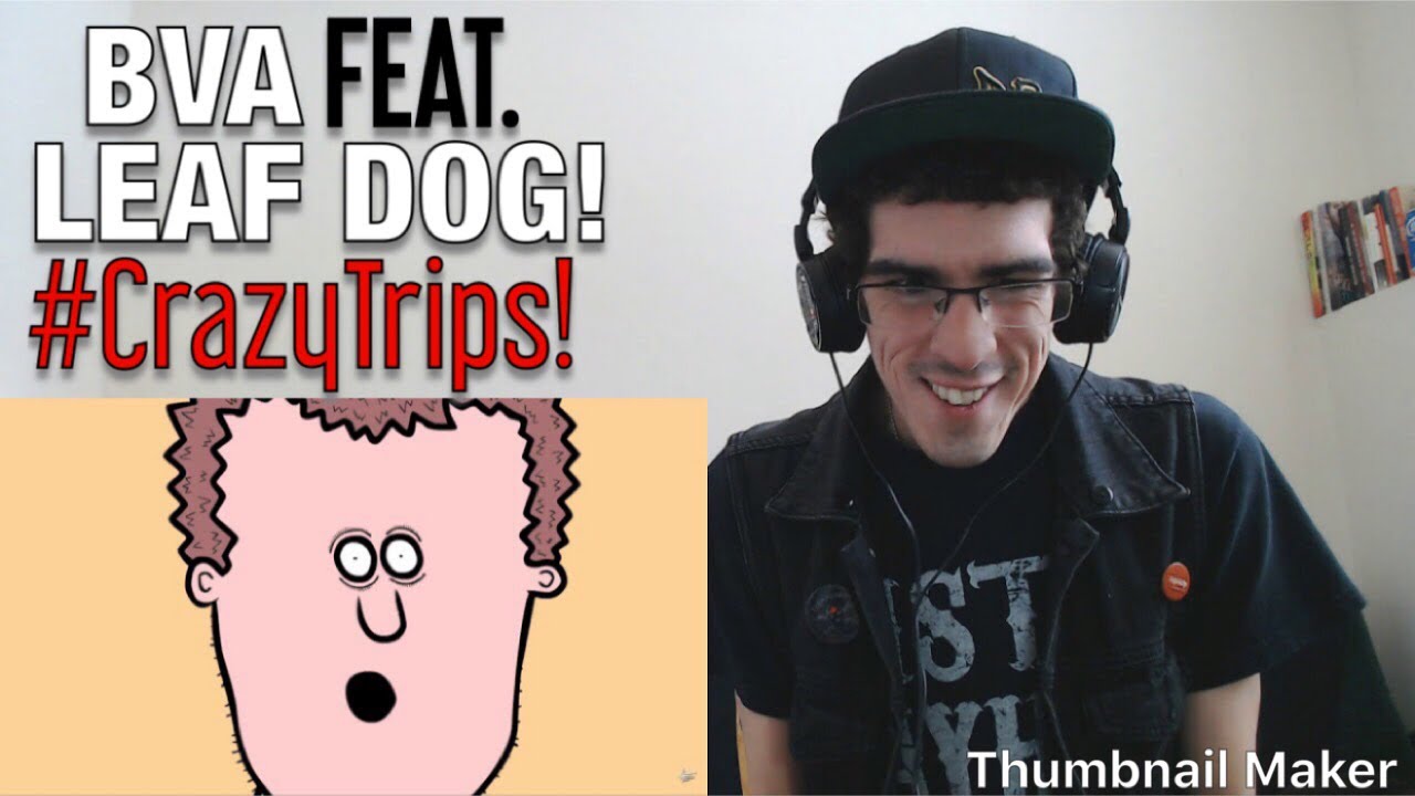This was awesome😂...BVA - Crazy Trips Feat. Leaf Dog (OFFICAL VIDEO) (Prod. Amdek)