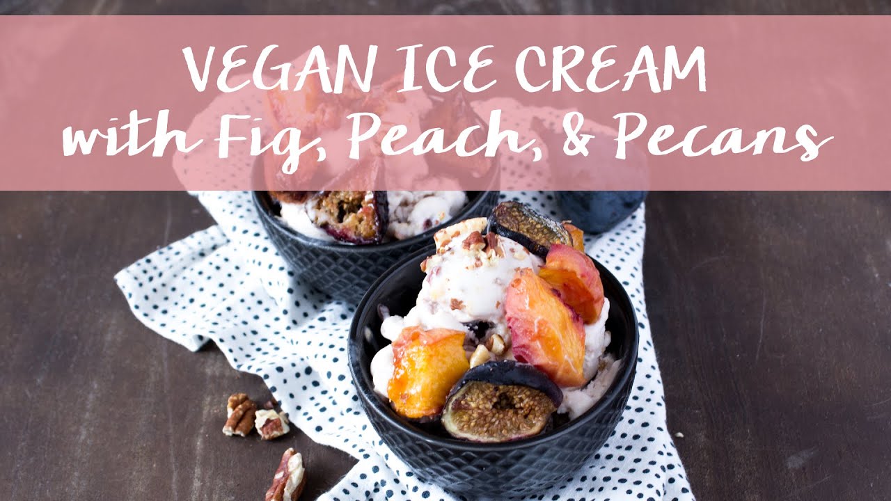 Vegan Coconut Milk Ice Cream || Roasted Peach, Fig, & Pecans