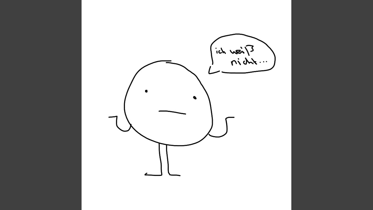 ich weiß nicht