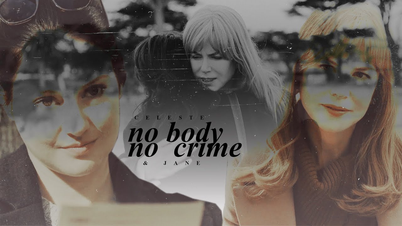 Celeste & Jane | No Body No Crime (For Gracie)