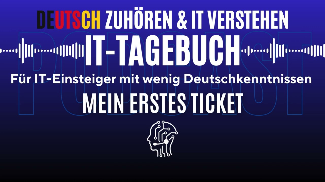 IT-Tagebuch #1: Mein erstes Ticket | Deutsch hören & lernen mit IT
