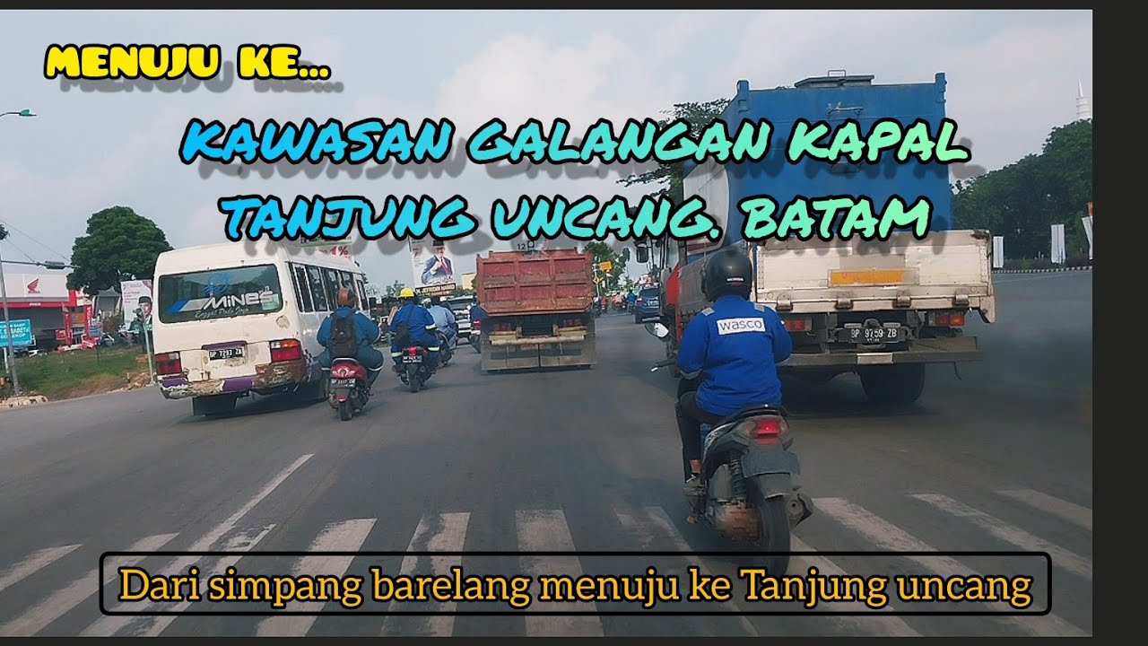 MENUJU KE... KAWASAN GALANGAN KAPAL TANJUNG UNCANG. BATAM