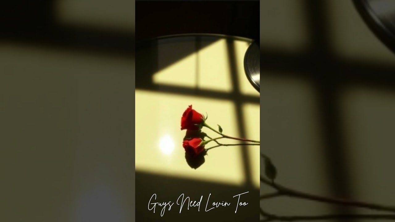 Guys Need Lovin Too - Written By DEZzy