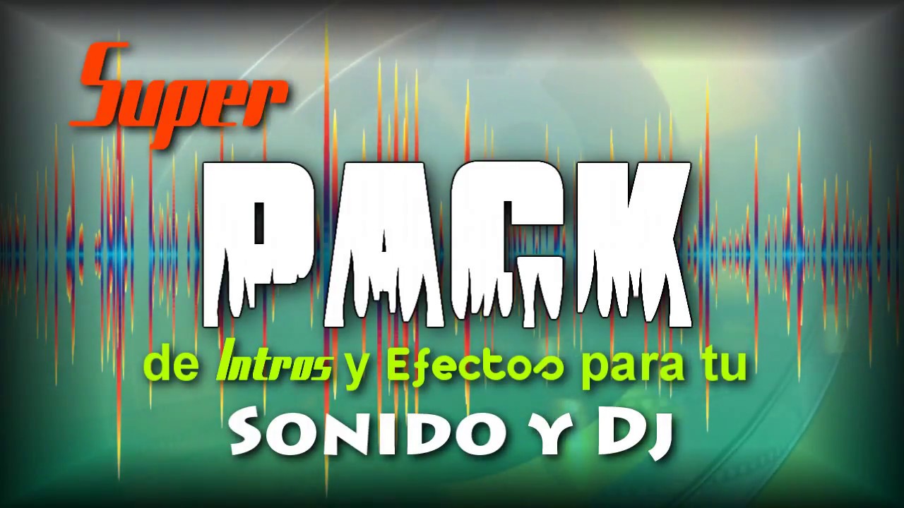 Super PACK de Intros y Efectos para tu Sonido y Dj