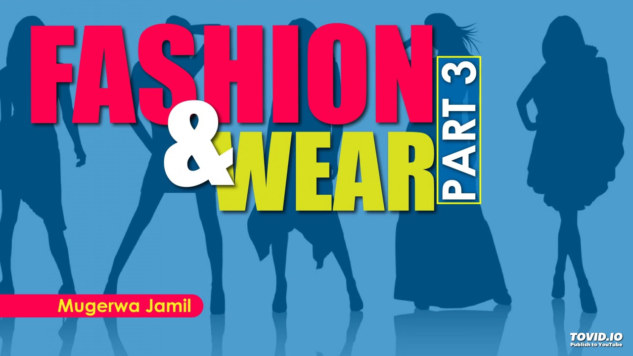 Episode 21- Fashion and wear- Mugerwa Jamil