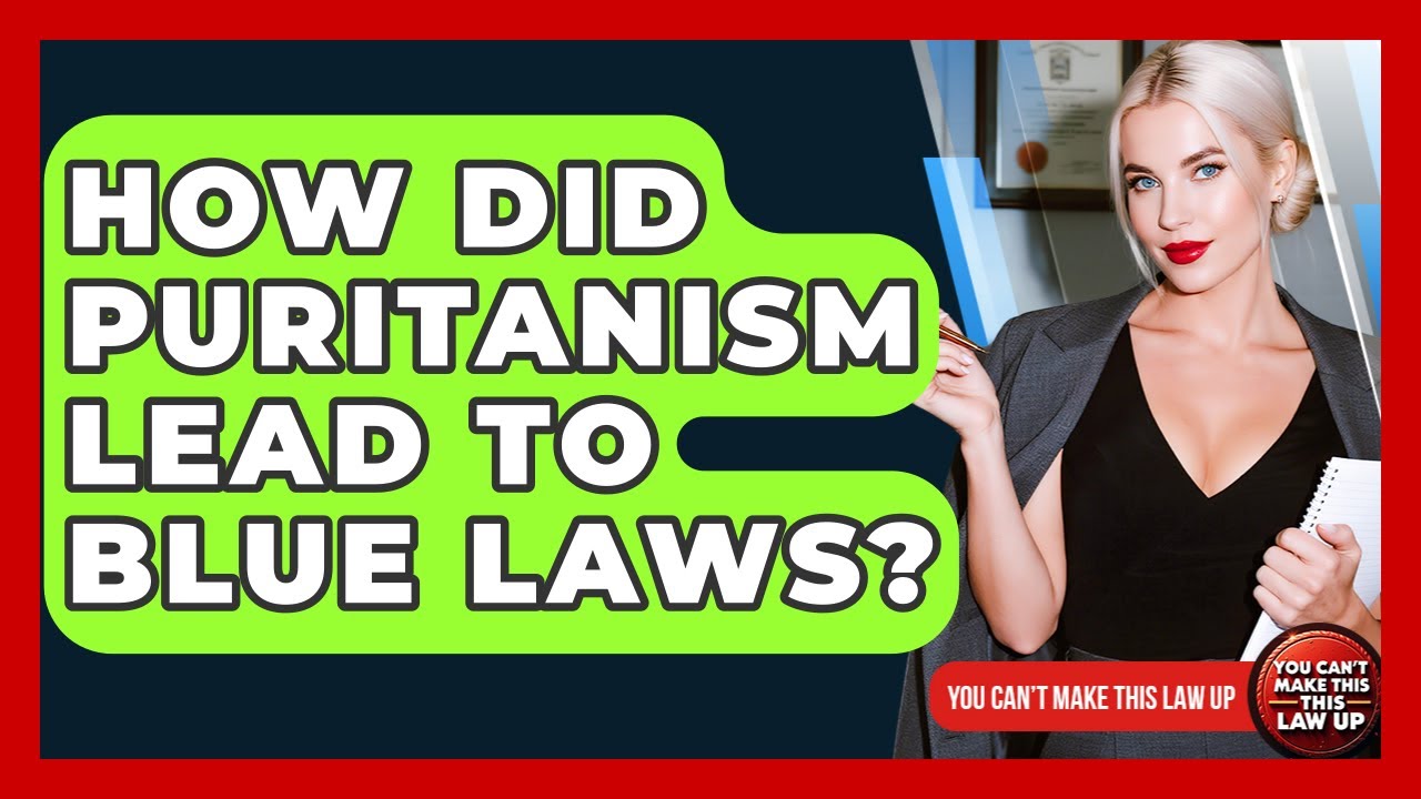 How Did Puritanism Lead To Blue Laws? - You Cant Make This Law Up