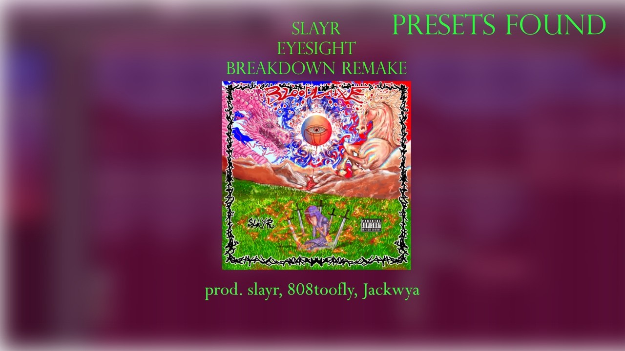 *PRESETS FOUND* slayr - Eyesight Instrumental Remake (reprod. gx)