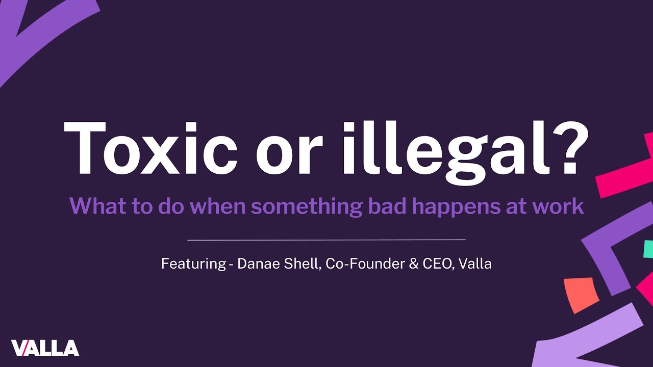 Toxic or Illegal? What to do when something bad happens at work