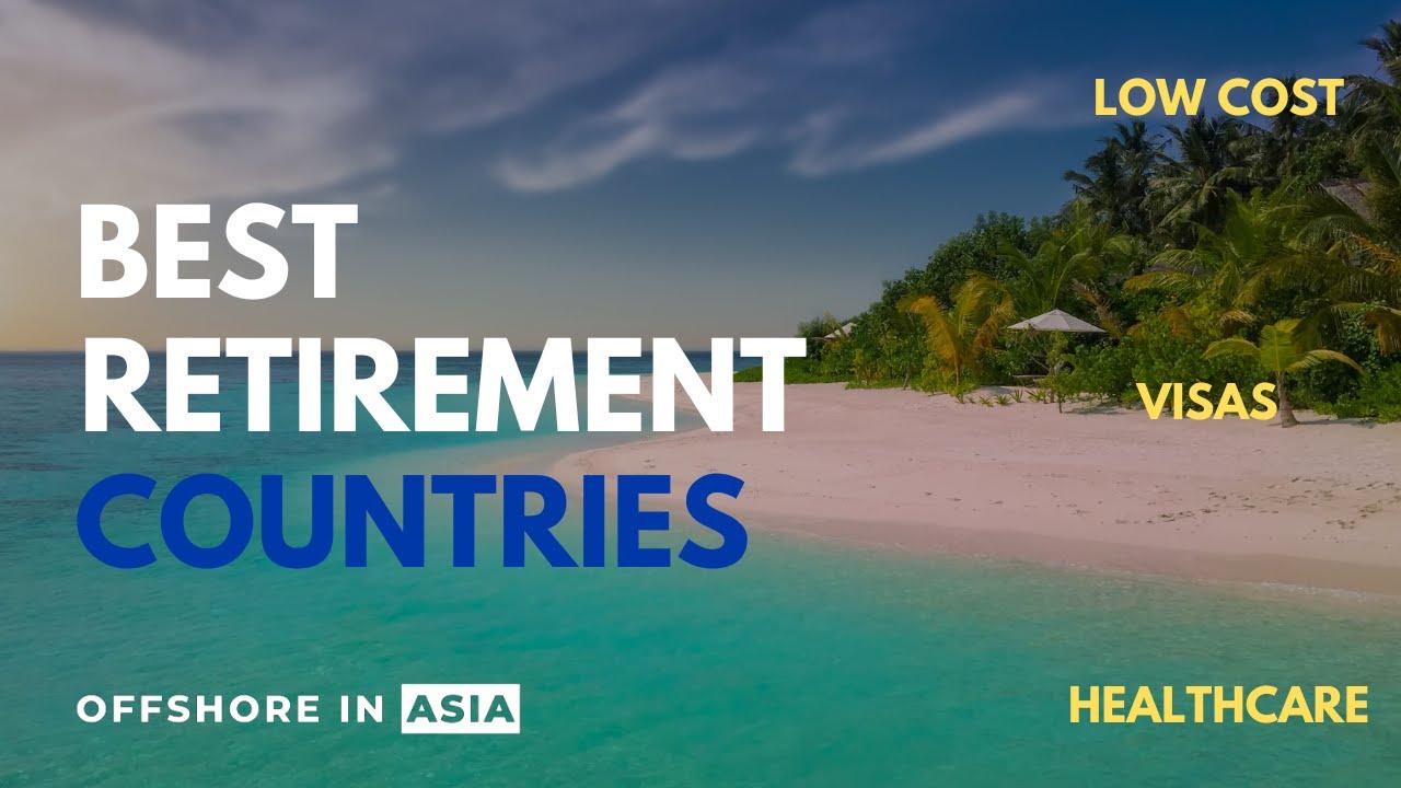 Want to Retire in Southeast Asia? Here's your options
