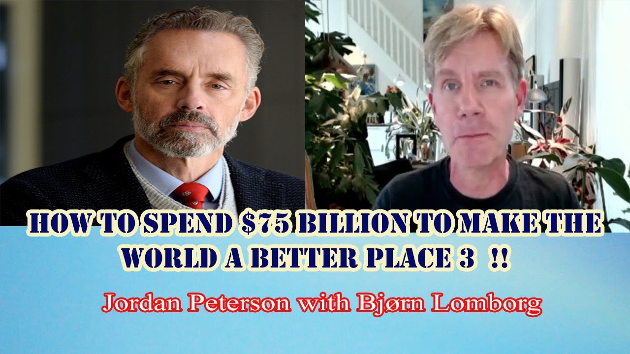Jordan Peterson - How to Spend $75 Billion to Make the World a Better Place 3 !!