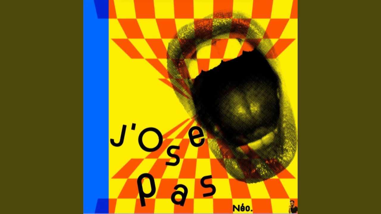 J'ose pas