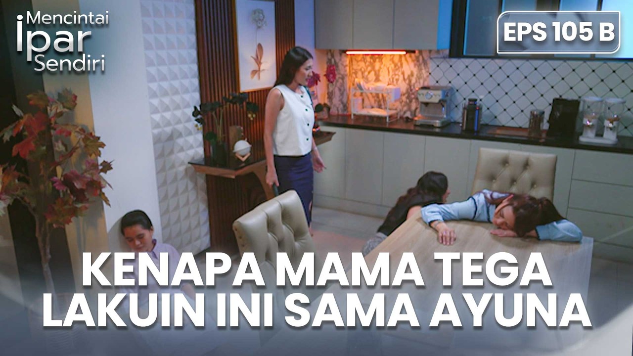Mama Nila Berhasil Jatuhkan Ayuna | MENCINTAI IPAR SENDIRI | EPS. 105B (1/4)