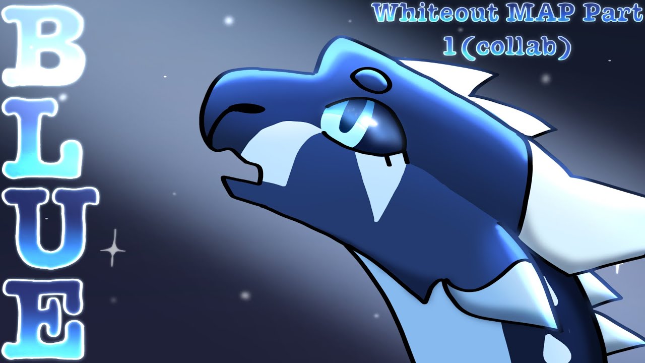 BLUE | Wings Of Fire Whiteout MAP Part 1(COLLAB)