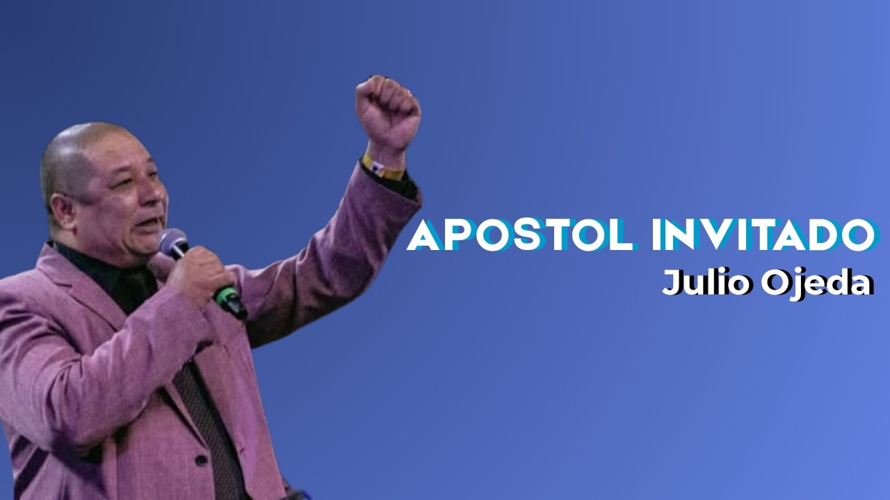 Reunión de Domingo- Apóstol Julio Ojeda