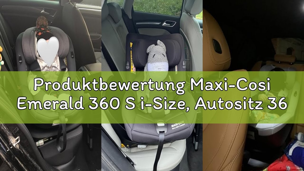 Produktbewertung Maxi-Cosi Emerald 360 S i-Size, Autositz 360 Grad Drehbar, 0–12 Jahre (40–150 cm),