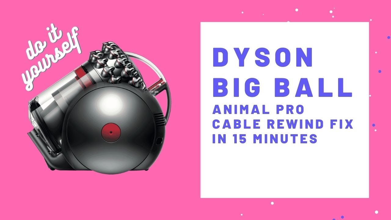 Dyson Big Ball Animal Pro Cable Rewind DIY (Do it Yourself) Repairs