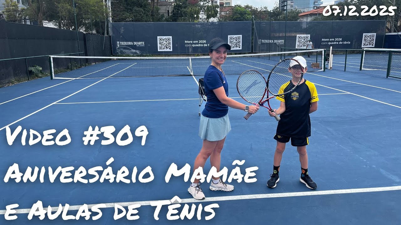 Video #0309 - Aniversário Mamãe e Aulas de Tênis
