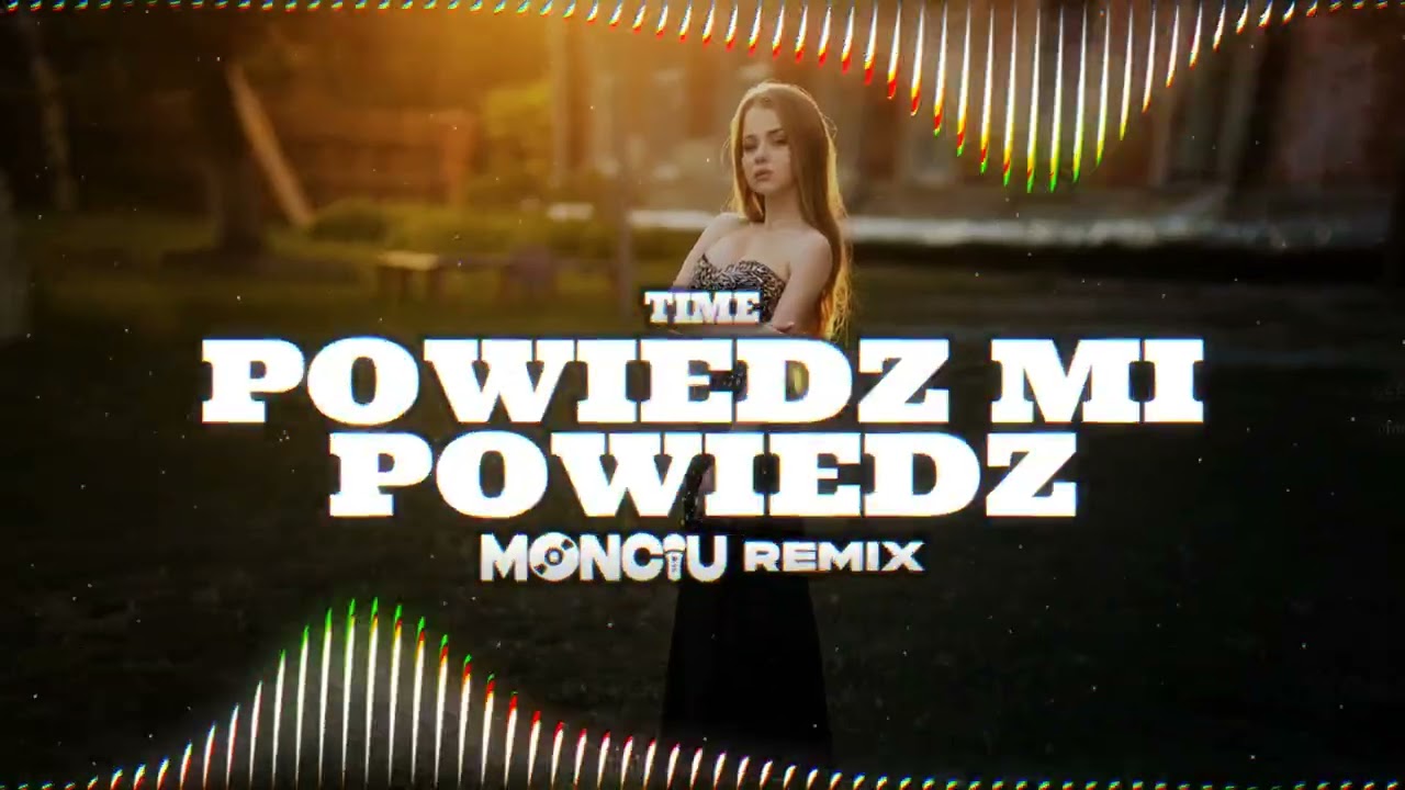 TIME - Powiedz mi powiedz (Monciu Remix)