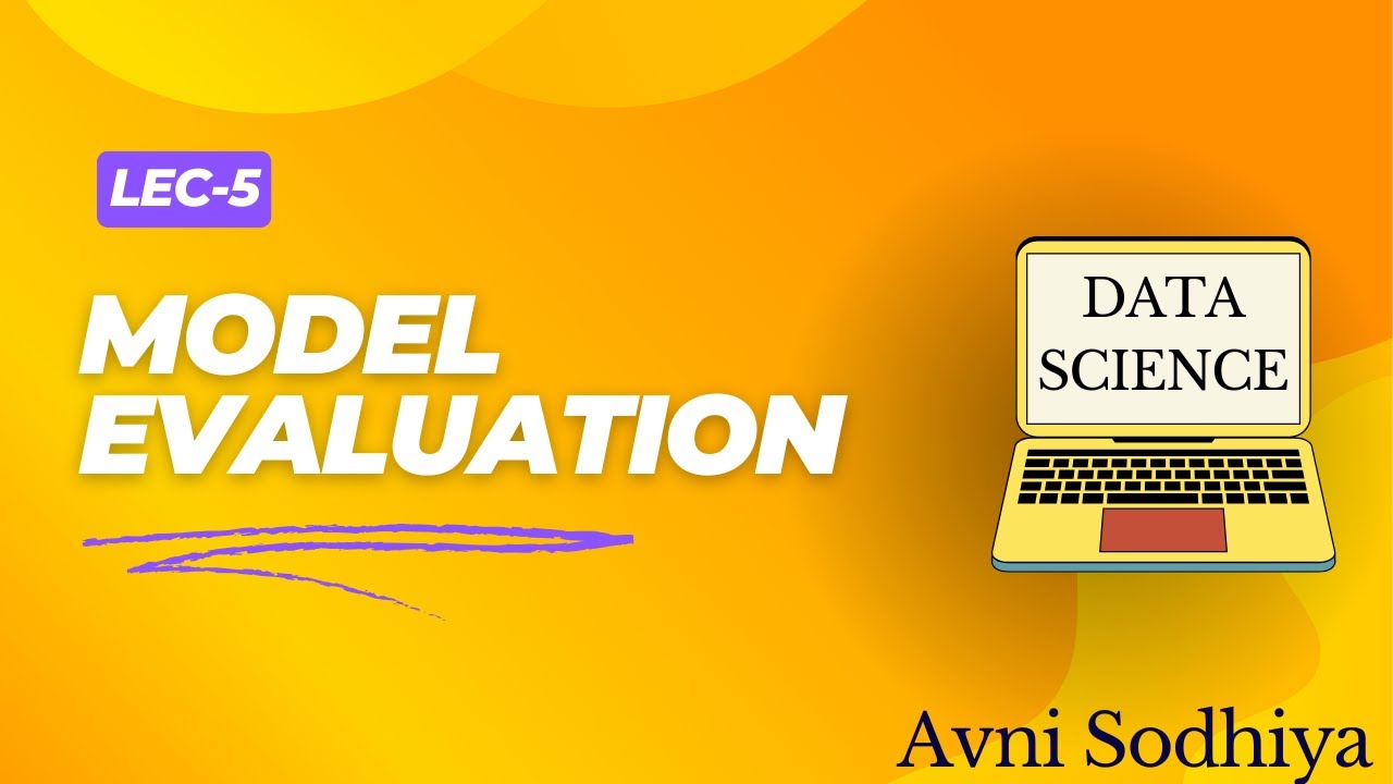 #5: MODEL EVALUATION
