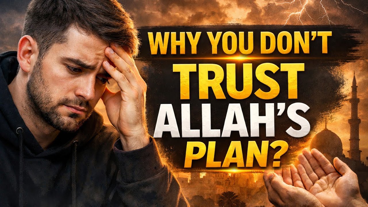 Why you Don’t trust Allah plan , How to Tawakul Allah 