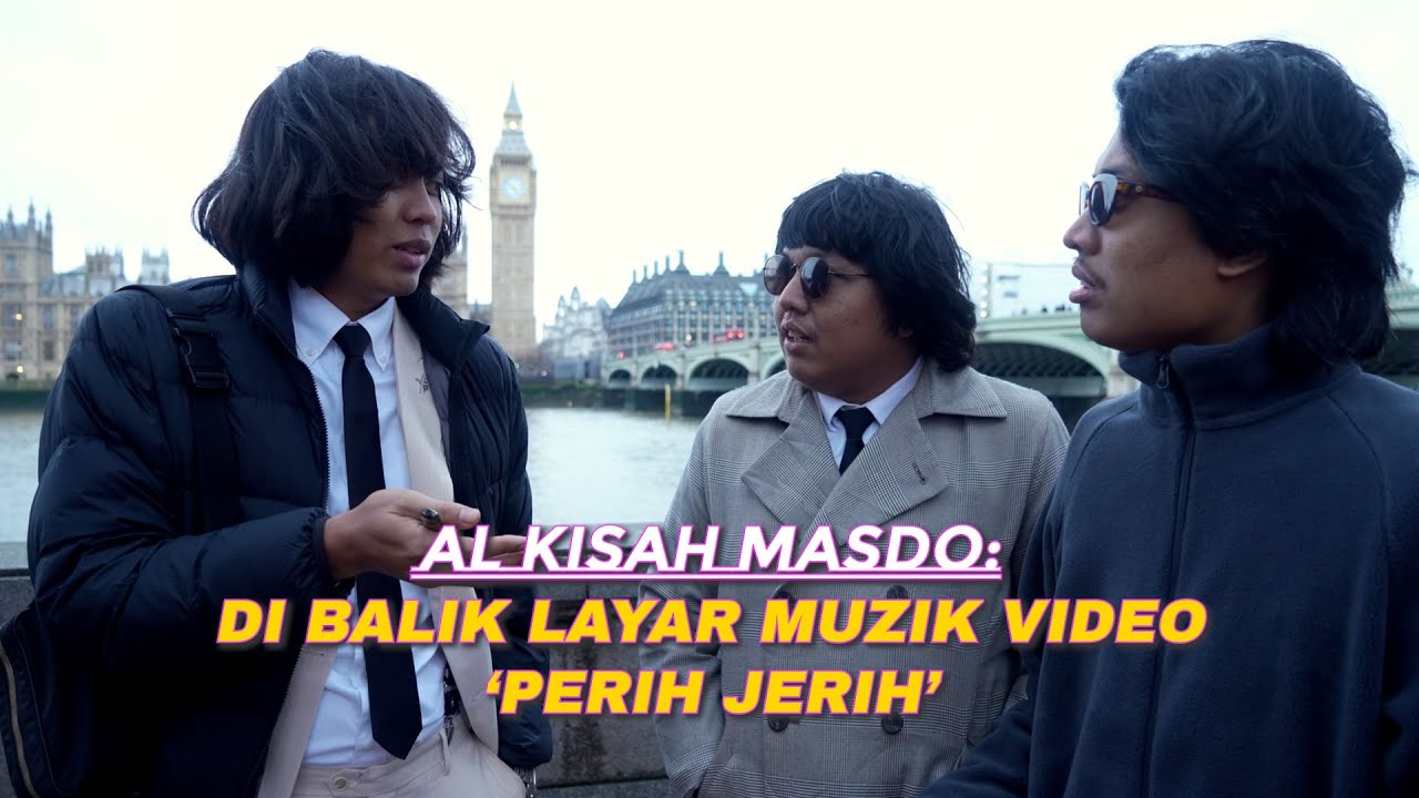 AL-KISAH MASDO : DIBALIK LAYAR MUZIK VIDEO 'PERIH JERIH'