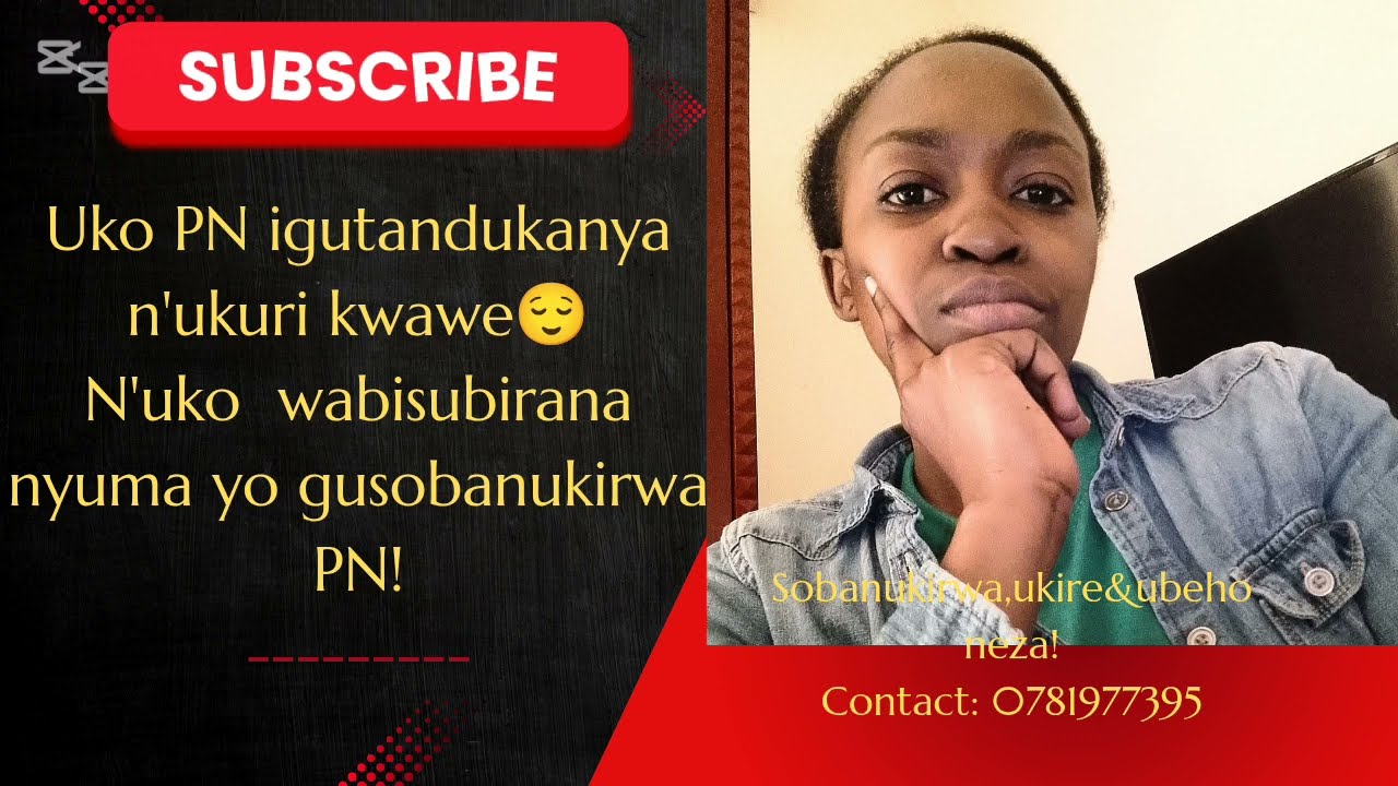 Nyuma yo gusobanukirwa PN wumvise bigutesheje umutwe//Kurikira impamvu nuko wakigarukamo!