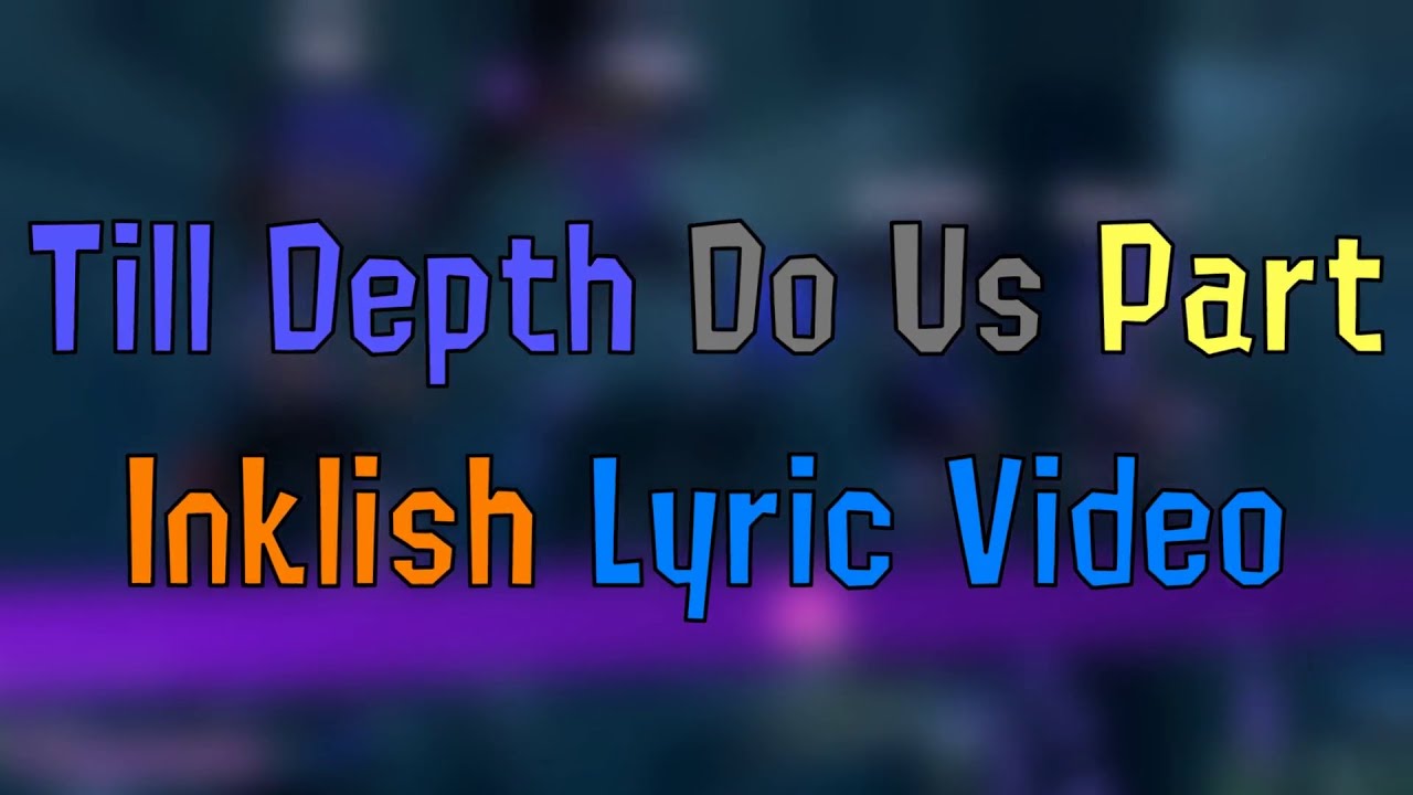 Till Depth Do Us Part - Inklish Lyric Video - Splatoon 3