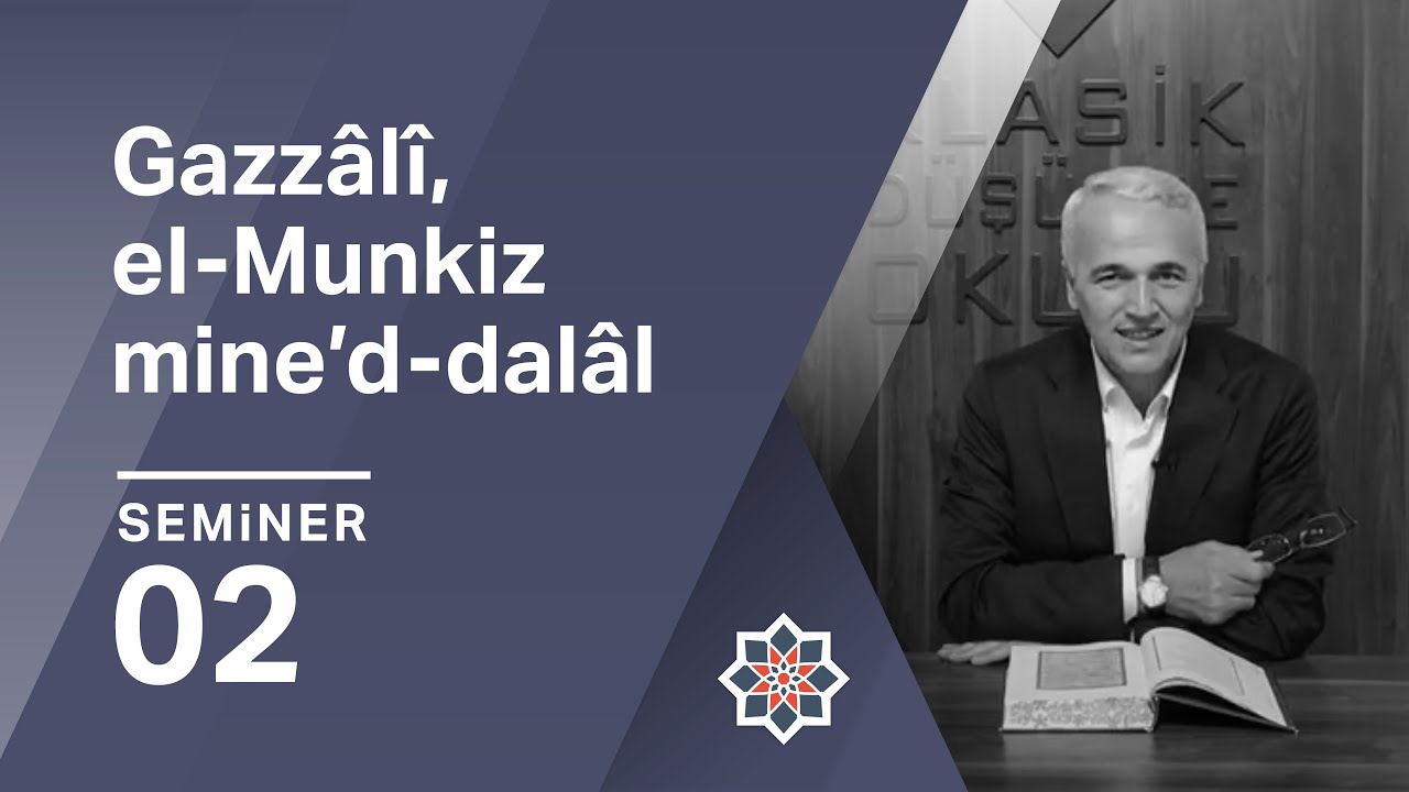 Ekrem Demirli, Gazzâlî, el-Munkiz mine’d-dalâl, 2.Ders
