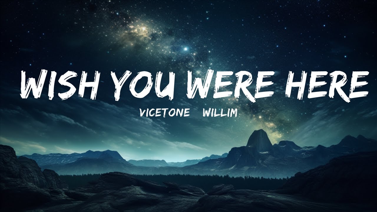 Vicetone & Willim - Wish You Were Here (Lyrics) ft. Wink XY  | 15p Lyrics/Letra