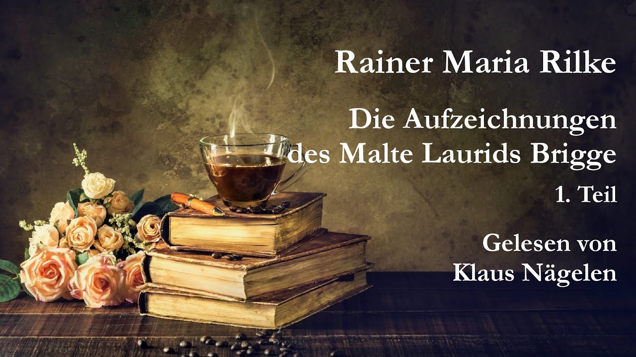 Rainer Maria Rilke - Die Aufzeichnungen des Malte Laurids Brigge - 1. Teil