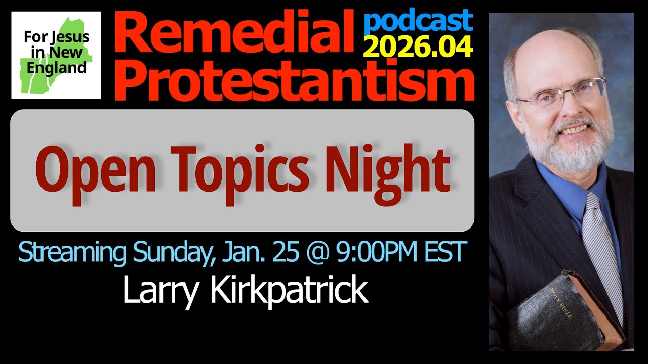 Open Topics Night: Remedial Protestantism podcast 2026.04
