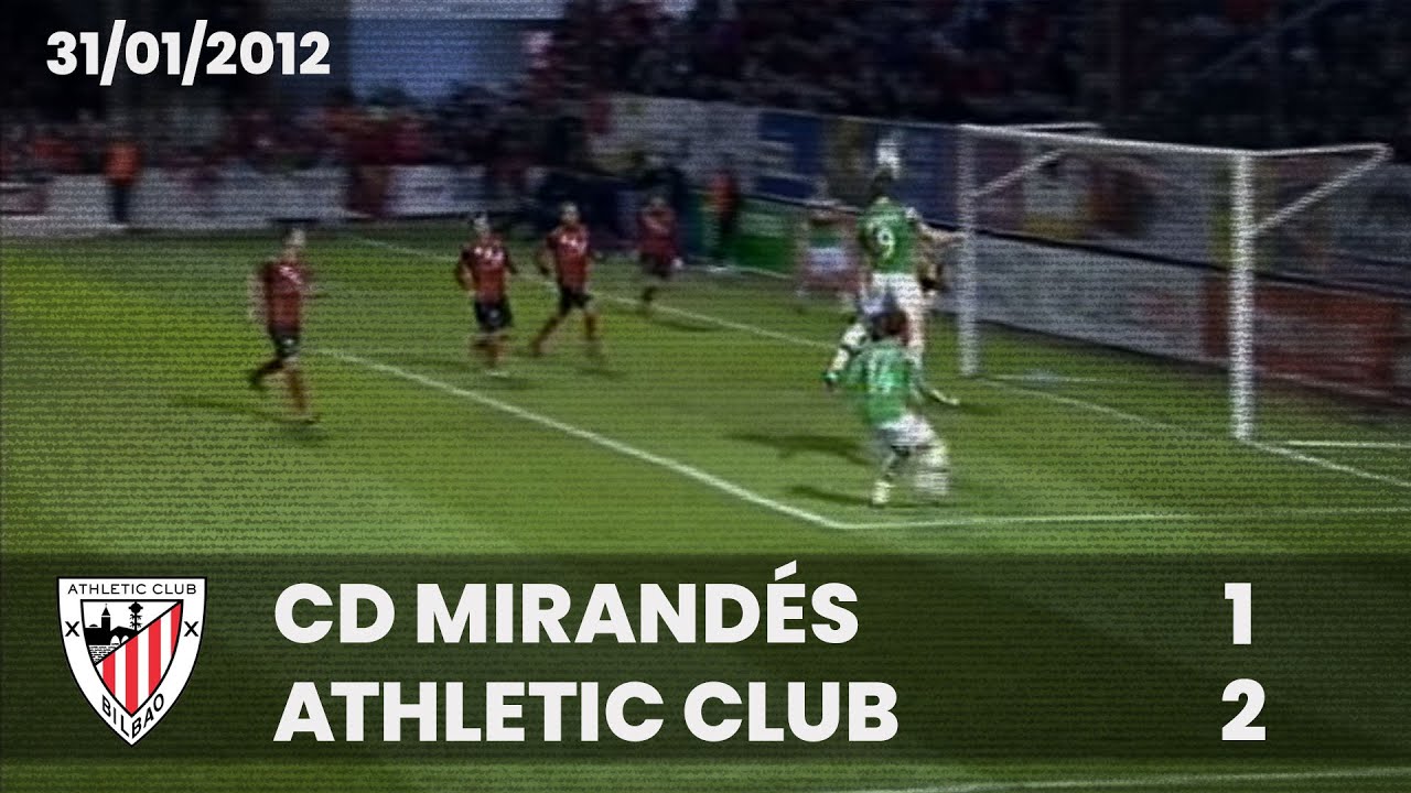 ⚽️ [Copa del Rey 11/12] Semifinal (Ida) I CD Mirandés 1 - Athletic Club 2 I LABURPENA