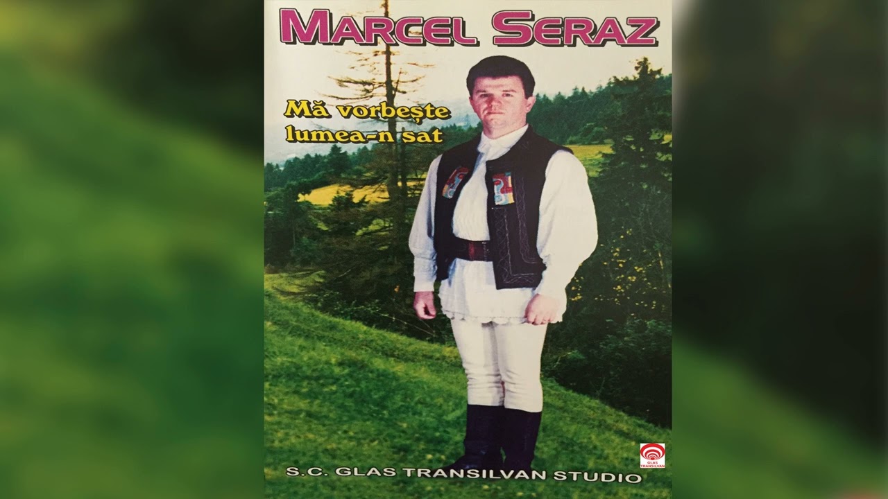Marcel Seraz - Ma vorbeste lumea-n sat - album