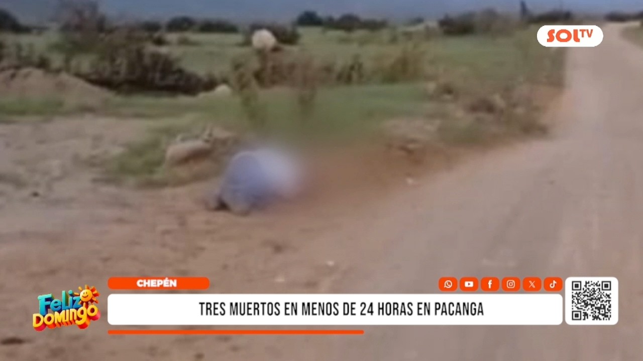 Chepén: tres muertos en menos de 24 horas en Pacanga