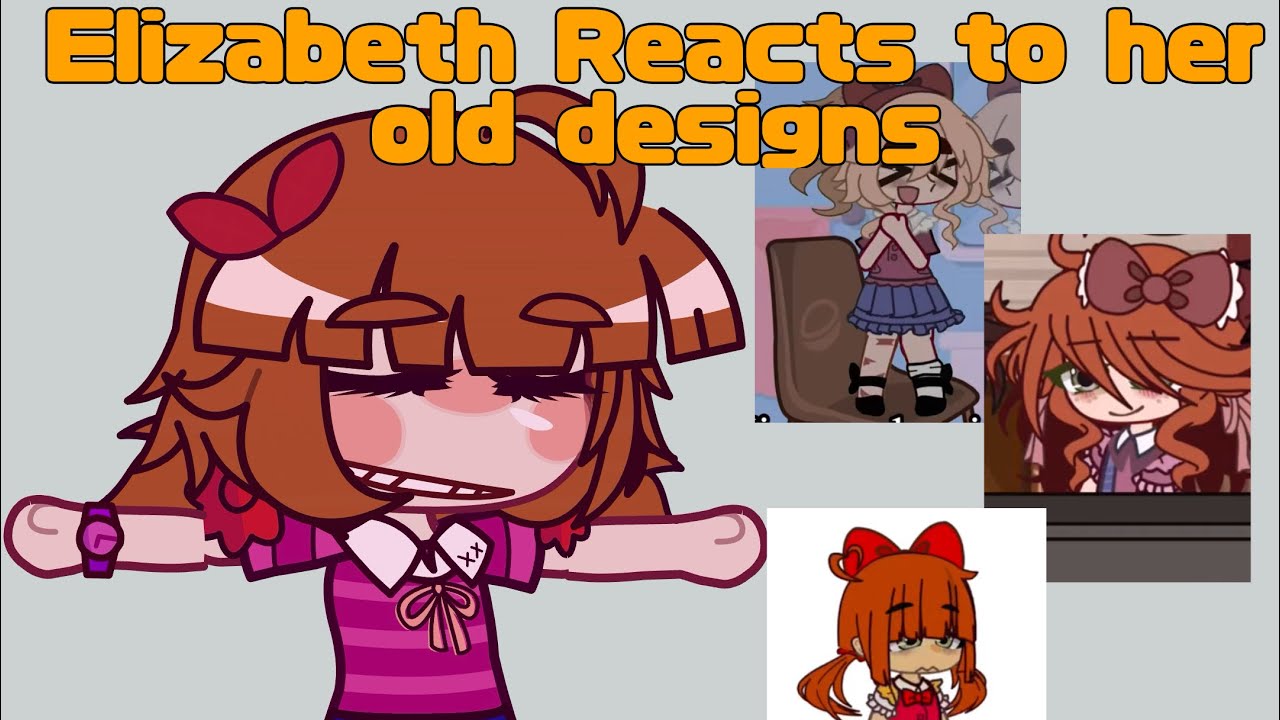 ELIZABETH REACTS to her OLD DESIGNS || FnaF || Gacha FnaF || Afton