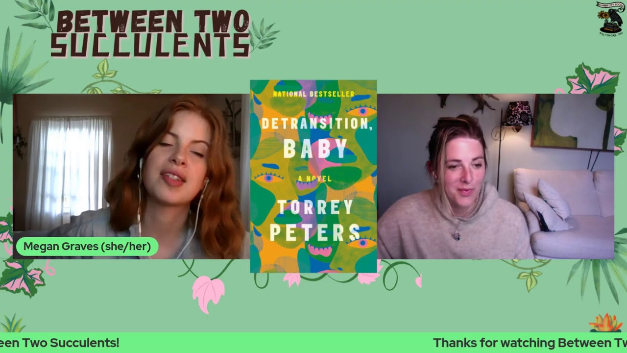 Between Two Succulents with guest Torrey Peters author of Detransition, Baby