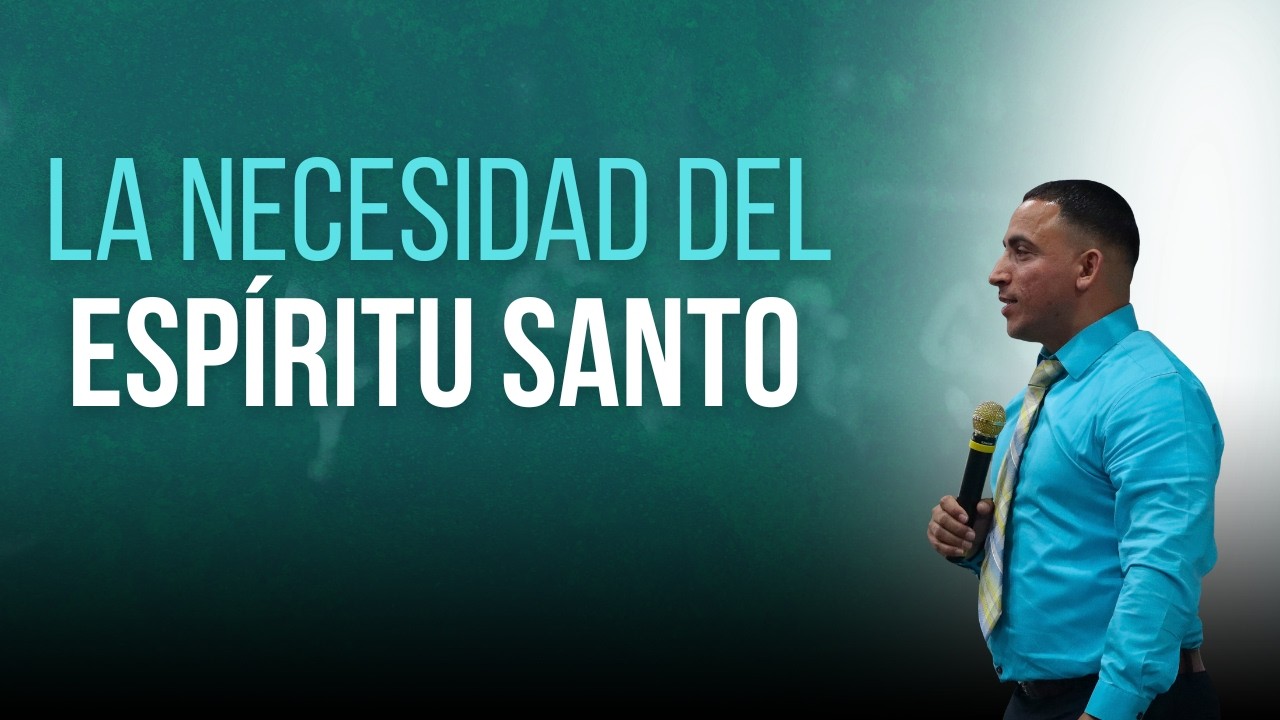 LA NECESIDAD DEL ESPÍRITU SANTO | Pastor Ezequiel Diaz