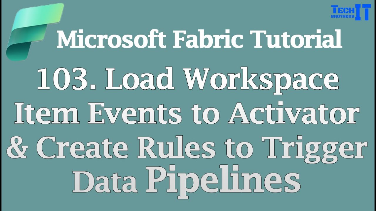 Load Workspace Item Events to Activator & Create Rules to Trigger Data Pipelines | Microsoft Fabric