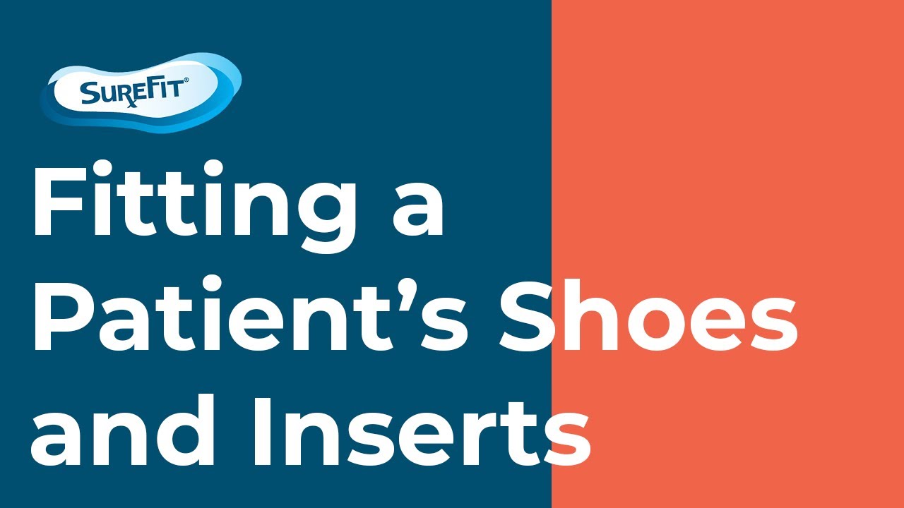 Fitting a Patient’s Shoes and Inserts